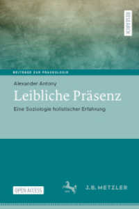 Leibliche Präsenz : Eine Soziologie holistischer Erfahrung (Beiträge zur Praxeologie / Contributions to Praxeology) （1. Aufl. 2023. 2023. xiii, 253 S. XIII, 253 S. 7 Abb., 2 Abb. in Farbe）