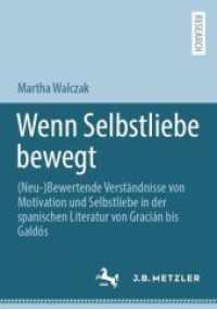 Wenn Selbstliebe bewegt : (Neu-)Bewertende Verständnisse von Motivation und Selbstliebe in der spanischen Literatur von Gracián bis Galdós （1. Aufl. 2023. 2023. viii, 391 S. VIII, 391 S. 210 mm）