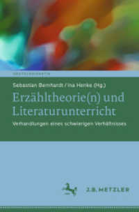 Erzähltheorie(n) und Literaturunterricht : Verhandlungen eines schwierigen Verhältnisses (Deutschdidaktik) （1. Aufl. 2023. 2023. vii, 314 S. VII, 314 S. 32 Abb., 16 Abb. in Farbe）