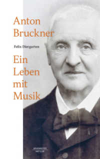 Anton Bruckner : Ein Leben mit Musik （2023. ccxli, 2 S. CCXLI, 2 S. 28 Abb. 235 mm）