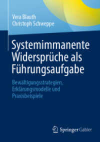 Systemimmanente Widersprüche als Führungsaufgabe : Bewältigungsstrategien, Erklärungsmodelle und Praxisbeispiele （1. Aufl. 2023. 2023. xiii, 190 S. XIII, 190 S. 4 Abb., 3 Abb. in Farbe）
