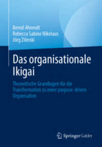 Das organisationale Ikigai : Theoretische Grundlagen für die Transformation zu einer purpose-driven Organisation （2023. xvii, 240 S. XVII, 240 S. 55 Abb. 240 mm）