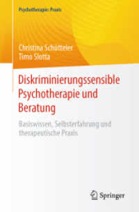 Diskriminierungssensible Psychotherapie und Beratung : Basiswissen, Selbsterfahrung und therapeutische Praxis (Psychotherapie: Praxis) （1. Aufl. 2023. 2023. xv, 161 S. XV, 161 S. 8 Abb. 235 mm）