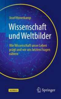 Wissenschaft und Weltbilder : Wie Wissenschaft unser Leben prägt und wir uns letzten Fragen nähern （2. Aufl. 2023. xx, 310 S. XX, 310 S. 2 Abb. 203 mm）