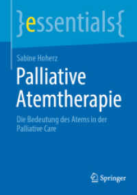 Palliative Atemtherapie : Die Bedeutung des Atems in der Palliative Care (essentials) （1. Aufl. 2023. 2023. xi, 56 S. XI, 56 S. 3 Abb. 210 mm）