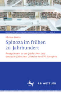 Spinoza im frühen 20. Jahrhundert : Rezeptionen in der jiddischen und deutsch-jüdischen Literatur und Philosophie (Schriften zur Weltliteratur/Studies on World Literature 14) （1. Aufl. 2023. 2023. xi, 359 S. XI, 359 S. 235 mm）