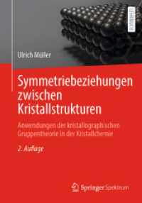 Symmetriebeziehungen zwischen Kristallstrukturen : Anwendungen der kristallographischen Gruppentheorie in der Kristallchemie (Studienbücher Chemie) （2. Aufl. 2023. xvii, 420 S. XVII, 420 S. 174 Abb. 240 mm）
