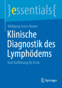 Klinische Diagnostik des Lymphödems : Eine Einführung für Ärzte (essentials) （1. Aufl. 2023. 2023. xiii, 53 S. XIII, 53 S. 16 Abb., 2 Abb. in Farbe.）