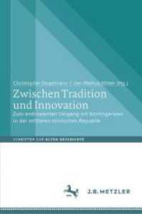 Zwischen Tradition und Innovation : Zum ambivalenten Umgang mit Kontingenzen in der mittleren römischen Republik (Schriften zur Alten Geschichte) （1. Aufl. 2024. 2024. x, 324 S. X, 324 S. 1 Abb. 235 mm）