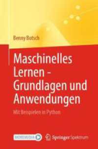 Maschinelles Lernen - Grundlagen und Anwendungen : Mit Beispielen in Python （1. Aufl. 2023. 2023. viii, 263 S. VIII, 263 S. 56 Abb., 36 Abb. in Far）