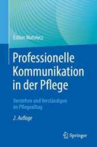 Professionelle Kommunikation in der Pflege : Verstehen und Verständigen im Pflegealltag （2. Aufl. 2024. xii, 228 S. XII, 228 S. 235 mm）