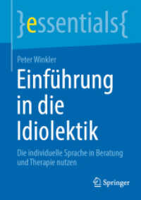 Einführung in die Idiolektik : Die individuelle Sprache in Beratung und Therapie nutzen (essentials) （1. Aufl. 2023. 2023. xi, 56 S. XI, 56 S. 4 Abb. 210 mm）