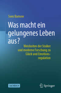 Was macht ein gelungenes Leben aus? : Weisheiten der Stoiker und moderne Forschung zu Glück und Emotionsregulation （1. Aufl. 2023. 2024. xvii, 155 S. XVII, 155 S. 4 Abb., 1 Abb. in Farbe）