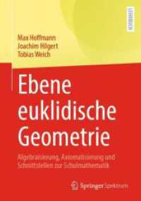 Ebene euklidische Geometrie : Algebraisierung, Axiomatisierung und Schnittstellen zur Schulmathematik （1. Aufl. 2023. 2024. xiv, 334 S. XIV, 334 S. 216 Abb., 47 Abb. in Farb）