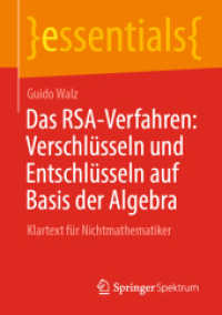 Das RSA-Verfahren: Verschlüsseln und Entschlüsseln auf Basis der Algebra : Klartext für Nichtmathematiker (essentials) （1. Aufl. 2023. 2023. ix, 46 S. IX, 46 S. 210 mm）