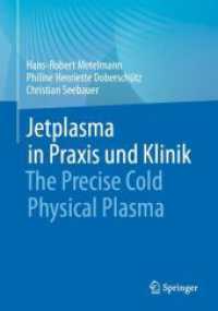 Jetplasma in Praxis und Klinik : The Precise Cold Physical Plasma （1. Aufl. 2023. 2024. xvii, 94 S. XVII, 94 S. 44 Abb. in Farbe. 240 mm）