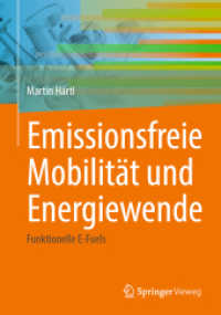 Emissionsfreie Mobilität und Energiewende : Funktionelle E-Fuels （1. Aufl. 2023. 2023. xxi, 213 S. XXI, 213 S. 99 Abb., 96 Abb. in Farbe）