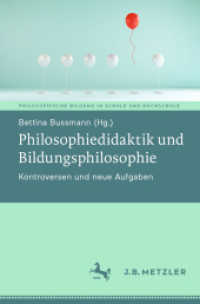 Philosophiedidaktik und Bildungsphilosophie : Kontroversen und neue Aufgaben (Philosophische Bildung in Schule und Hochschule) （1. Aufl. 2023. 2023. xi, 239 S. XI, 239 S. 12 Abb., 7 Abb. in Farbe. 2）