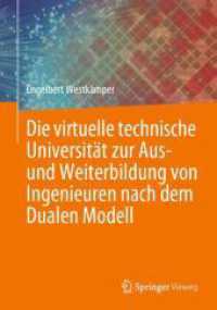Die virtuelle technische Universität zur Aus- und Weiterbildung von Ingenieuren nach dem Dualen Modell （1. Aufl. 2024. 2024. xxi, 226 S. Etwa 200 S. 240 mm）