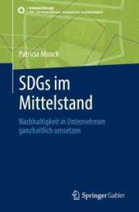 SDGs im Mittelstand : Nachhaltigkeit in Unternehmen ganzheitlich umsetzen (Sdg - Forschung, Konzepte, Lösungsansätze zur Nachhaltigkeit)