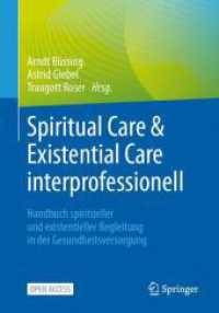Spiritual Care & Existential Care interprofessionell : Handbuch spiritueller und existentieller Begleitung in der Gesundheitsversorgung （2024. 2024. lxvi, 523 S. LXIV, 523 S. 240 mm）