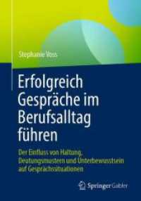 Erfolgreich Gespräche im Berufsalltag führen : Der Einfluss von Haltung, Deutungsmustern und Unterbewusstsein auf Gesprächssituationen