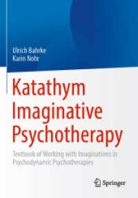 Katathym Imaginative Psychotherapy : Textbook of Working with Imaginations in Psychodynamic Psychotherapies （2024. xii, 234 S. XII, 234 p. 2 illus. 240 mm）