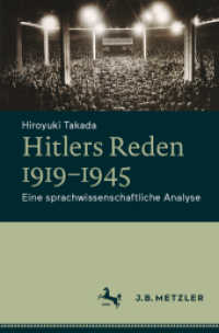 Hitlers Reden 1919-1945 : Eine sprachwissenschaftliche Analyse （1. Aufl. 2024. 2024. x, 380 S. X, 380 S. 151 Abb., 57 Abb. in Farbe. 2）