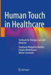 医療における人間的触感<br>Human Touch in Healthcare : Textbook for Therapy, Care and Medicine （1st ed. 2023. 2023. ix, 286 S. IX, 286 p. 52 illus., 40 illus. in colo）