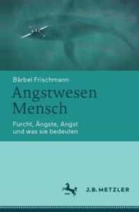Angstwesen Mensch : Furcht, Ängste, Angst und was sie bedeuten