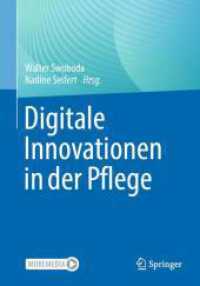 Digitale Innovationen in der Pflege （2024. xii, 432 S. XII, 432 S. 97 Abb., 70 Abb. in Farbe. Mit Online-Ex）