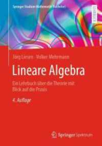 Lineare Algebra : Ein Lehrbuch über die Theorie mit Blick auf die Praxis (Springer Studium Mathematik (Bachelor)) （4. Aufl. 2024. xvii, 394 S. XVII, 394 S. 26 Abb. 240 mm）