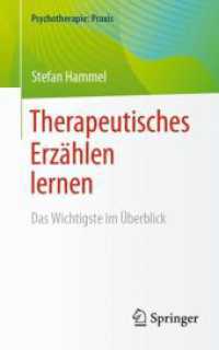 Therapeutisches Erzählen lernen : Das Wichtigste im Überblick (Psychotherapie: Praxis) （1. Aufl. 2023. 2023. xv, 165 S. XV, 165 S. 2 Abb. 203 mm）
