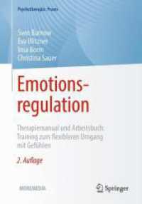 Emotionsregulation : Therapiemanual und Arbeitsbuch: Training zum flexibleren Umgang mit Gefühlen (Psychotherapie: Praxis) （2. Aufl. 2024. xi, 179 S. XI, 179 S. 53 Abb. Mit Online-Extras. 240 mm）