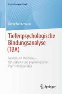 Tiefenpsychologische Bindungsanalyse (TBA) : Modell und Methode - für ärztliche und psychologische Psychotherapeuten (Psychotherapie: Praxis) （1. Aufl. 2024. 2024. xiii, 229 S. XII, 164 S. 12 Abb. 235 mm）