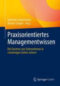 Praxisorientiertes Managementwissen : Die Existenz von Unternehmen in schwierigen Zeiten sichern （1. Aufl. 2024. 2024. vii, 351 S. VII, 351 S. 121 Abb. 240 mm）