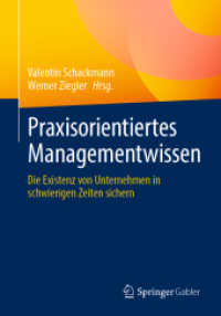 Praxisorientiertes Managementwissen : Die Existenz von Unternehmen in schwierigen Zeiten sichern （1. Aufl. 2024. 2024. vii, 351 S. VII, 351 S. 121 Abb. 240 mm）