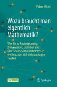 Wozu braucht man eigentlich Mathematik? : Was Sie zu Routenplanung, Klimawandel, Erdbeben und Quiz-Shows schon immer wissen wollten, aber sich nicht zu fragen trauten （2024. xix, 223 S. XIX, 223 S. 88 Abb., 9 Abb. in Farbe. 235 mm）