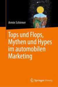 Tops und Flops, Mythen und Hypes im automobilen Marketing （1. Aufl. 2024. 2024. xv, 392 S. XI, 359 S. 191 Abb., 184 Abb. in Farbe）