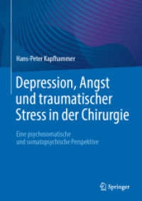 Depression, Angst und traumatischer Stress in der Chirurgie : Eine psychosomatische und somatopsychische Perspektive （1. Aufl. 2023. 2024. xv, 565 S. XV, 565 S. 65 Abb., 60 Abb. in Farbe.）