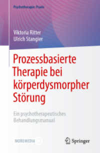 Prozessbasierte Therapie bei körperdysmorpher Störung : Ein psychotherapeutisches Behandlungsmanual (Psychotherapie: Praxis) （2024. xi, 206 S. XI, 206 S. 34 Abb., 2 Abb. in Farbe. Mit Online-Extra）