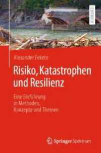 Risiko, Katastrophen und Resilienz : Eine Einführung in Methoden, Konzepte und Themen （1. Aufl. 2024. 2024. x, 456 S. IX, 332 S. 224 Abb., 194 Abb. in Farbe.）