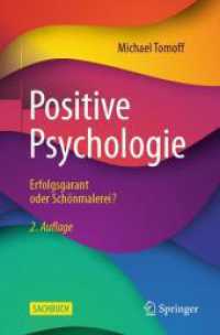 Positive Psychologie - Erfolgsgarant oder Schönmalerei? （2. Aufl. 2024. xix, 277 S. XIV, 170 S. 9 Abb., 1 Abb. in Farbe. 235 mm）