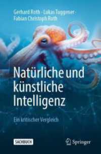 Natürliche und künstliche Intelligenz : Ein kritischer Vergleich （1. Aufl. 2024. 2024. xi, 232 S. X, 249 S. 30 Abb., 7 Abb. in Farbe. 23）