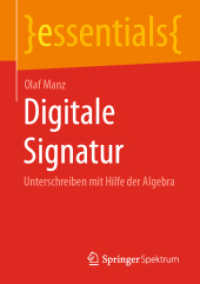 Digitale Signatur : Unterschreiben mit Hilfe der Algebra (essentials) （1. Aufl. 2023. 2024. vii, 49 S. VII, 49 S. 7 Abb., 4 Abb. in Farbe. 21）