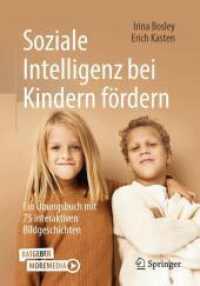 Soziale Intelligenz bei Kindern fördern : Ein Übungsbuch mit 75 interaktiven Bildgeschichten （1. Aufl. 2024. 2024. 175 S. Etwa 175 S. 75 Abb. in Farbe. 240 mm）