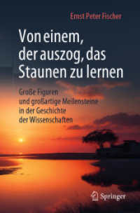 Von einem, der auszog, das Staunen zu lernen : Große Figuren und großartige Meilensteine in der Geschichte der Wissenschaften （1. Aufl. 2024. 2024. xiv, 209 S. X, 210 S. 12 Abb., 5 Abb. in Farbe. 2）