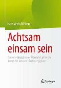 Achtsam einsam sein : Ein interdisziplinärer Überblick über die Kunst der inneren Unabhängigkeit （2024）