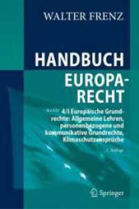 Handbuch Europarecht : Band 4/I Europäische Grundrechte: Allgemeine Lehren, personenbezogene und kommunikative Grundrechte, Klimaschutzansprüche （2ND）