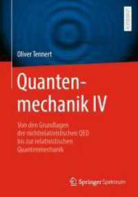 Quantenmechanik IV : Von den Grundlagen der nichtrelativistischen QED bis zur relativistischen Quantenmechanik （1. Aufl. 2023. 2024. 355 S. Etwa 355 S. 15 Abb., 3 Abb. in Farbe. 240）